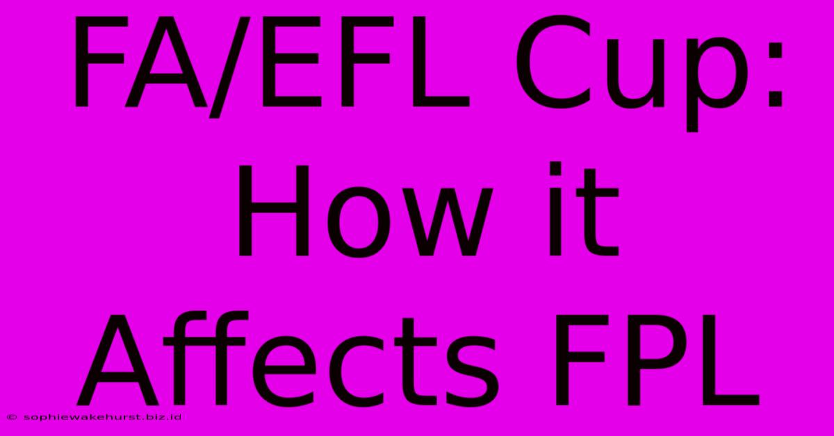 FA/EFL Cup: How It Affects FPL