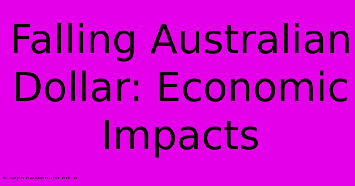 Falling Australian Dollar: Economic Impacts