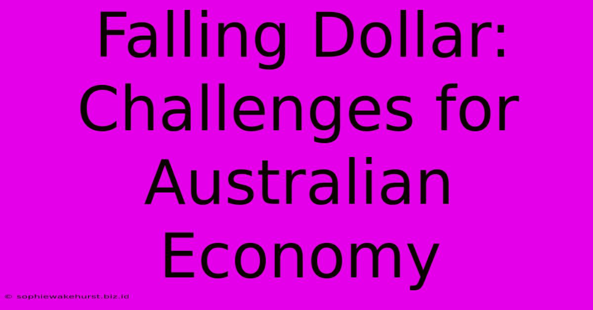 Falling Dollar: Challenges For Australian Economy