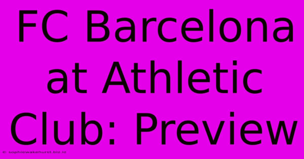 FC Barcelona At Athletic Club: Preview