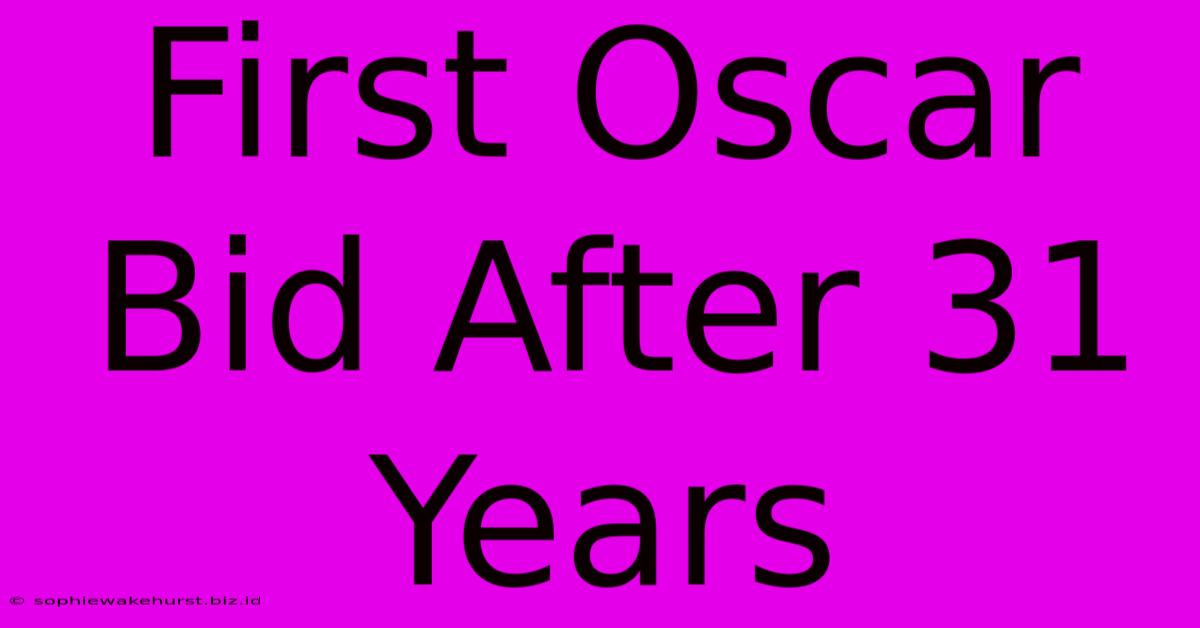 First Oscar Bid After 31 Years