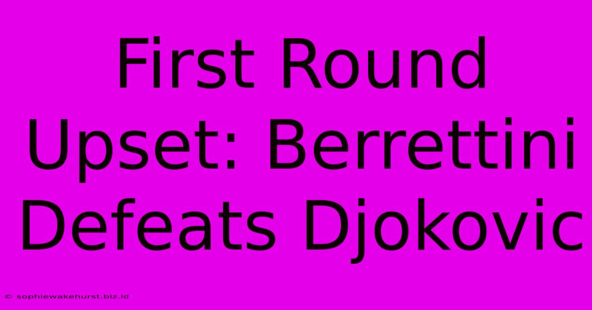 First Round Upset: Berrettini Defeats Djokovic