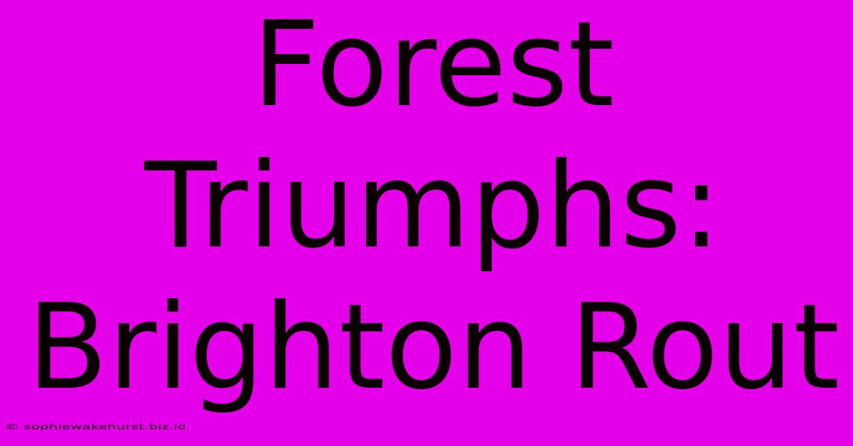 Forest Triumphs: Brighton Rout