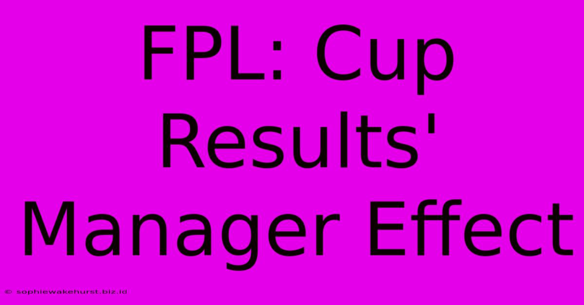 FPL: Cup Results' Manager Effect