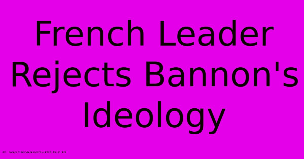 French Leader Rejects Bannon's Ideology