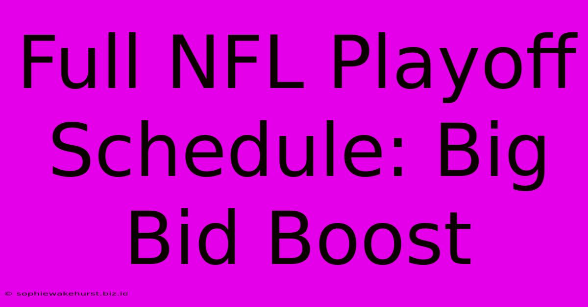 Full NFL Playoff Schedule: Big Bid Boost