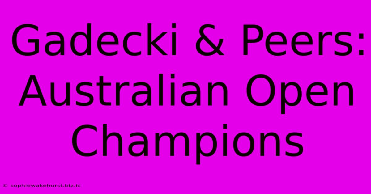 Gadecki & Peers: Australian Open Champions