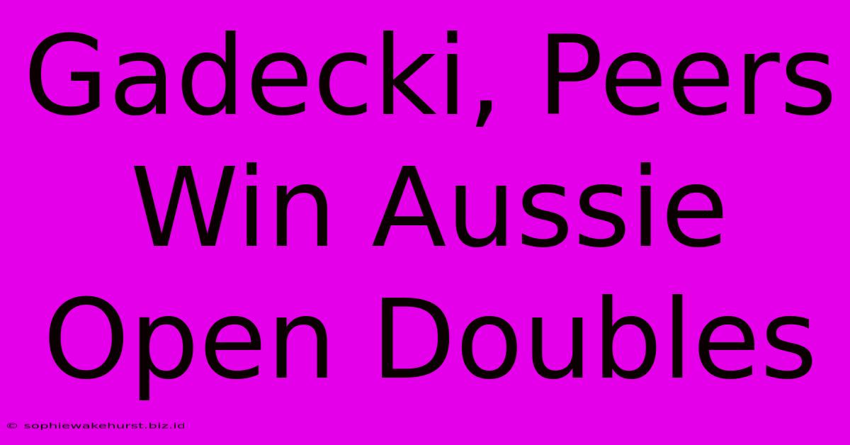 Gadecki, Peers Win Aussie Open Doubles