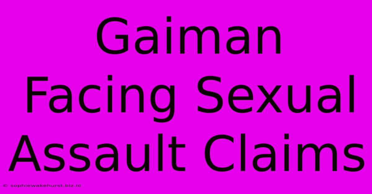 Gaiman Facing Sexual Assault Claims