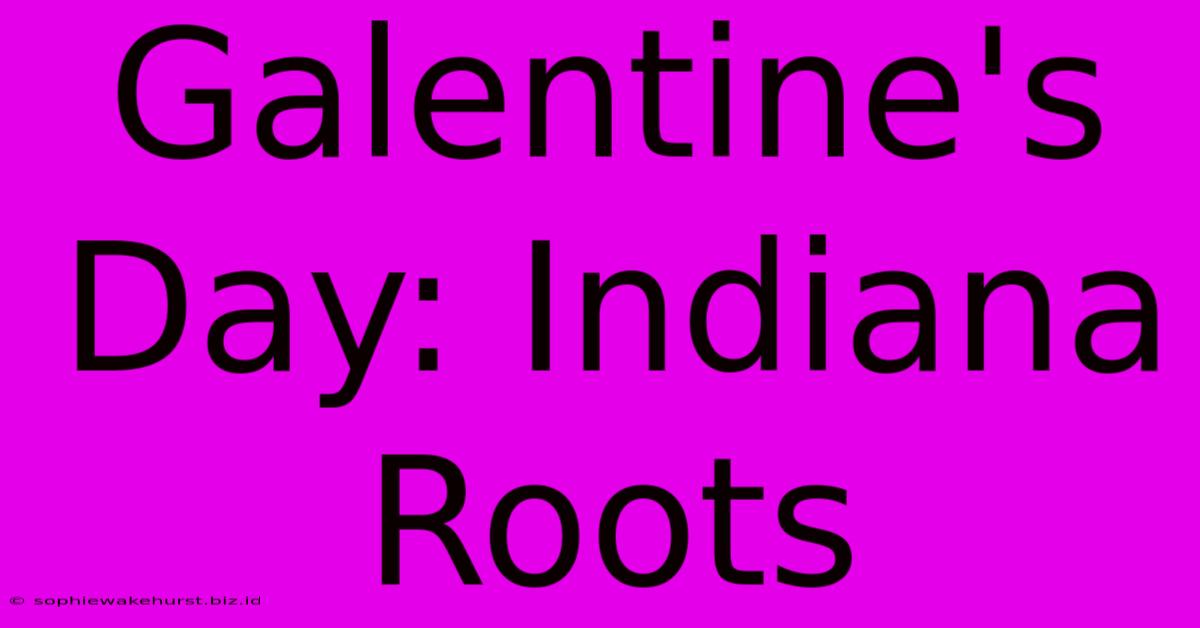 Galentine's Day: Indiana Roots