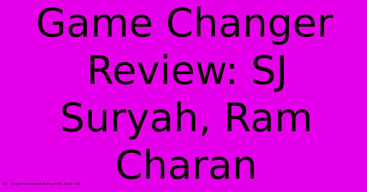 Game Changer Review: SJ Suryah, Ram Charan