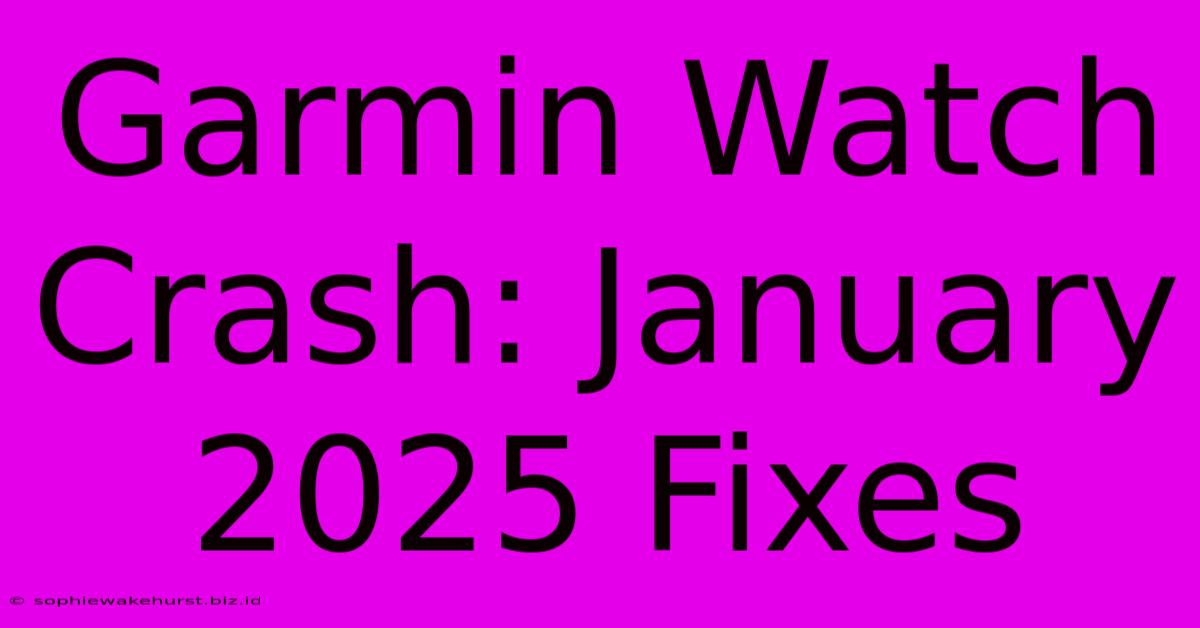 Garmin Watch Crash: January 2025 Fixes