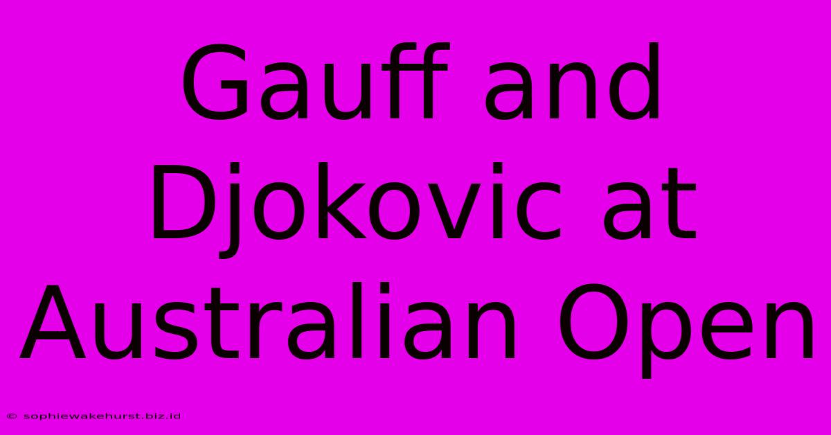 Gauff And Djokovic At Australian Open