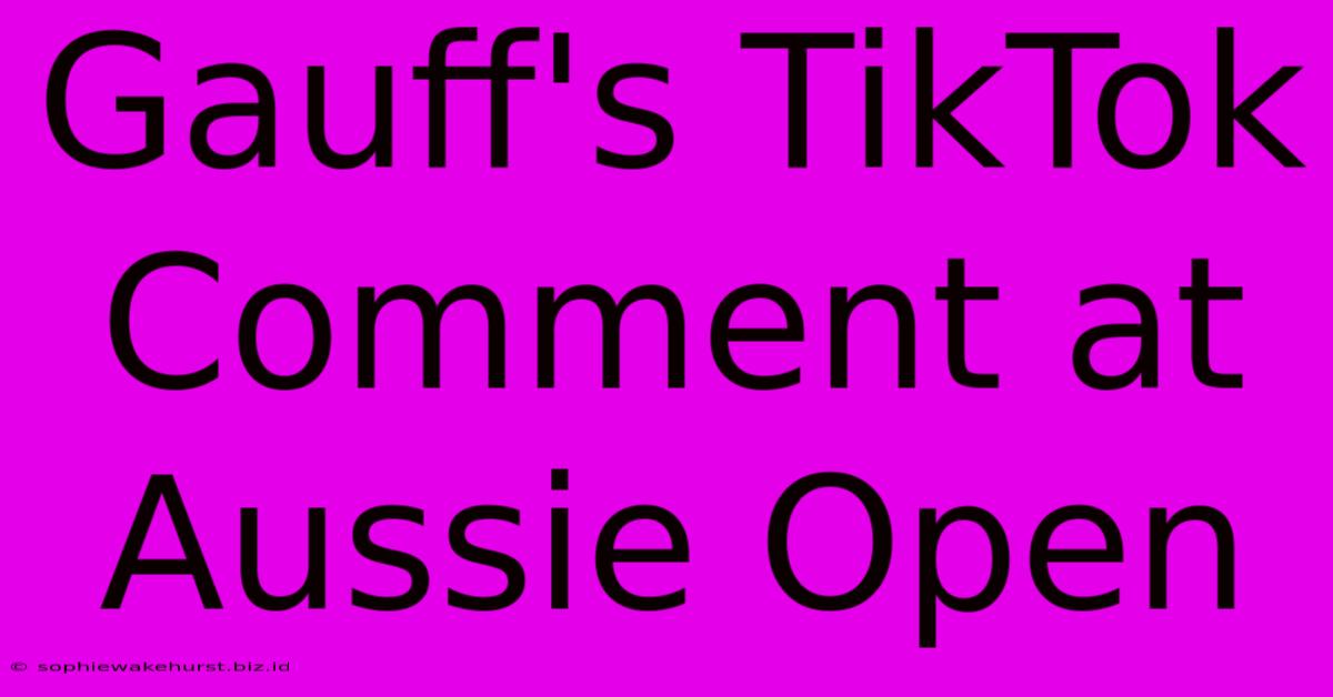 Gauff's TikTok Comment At Aussie Open