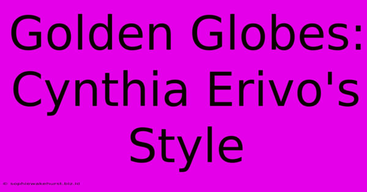 Golden Globes: Cynthia Erivo's Style