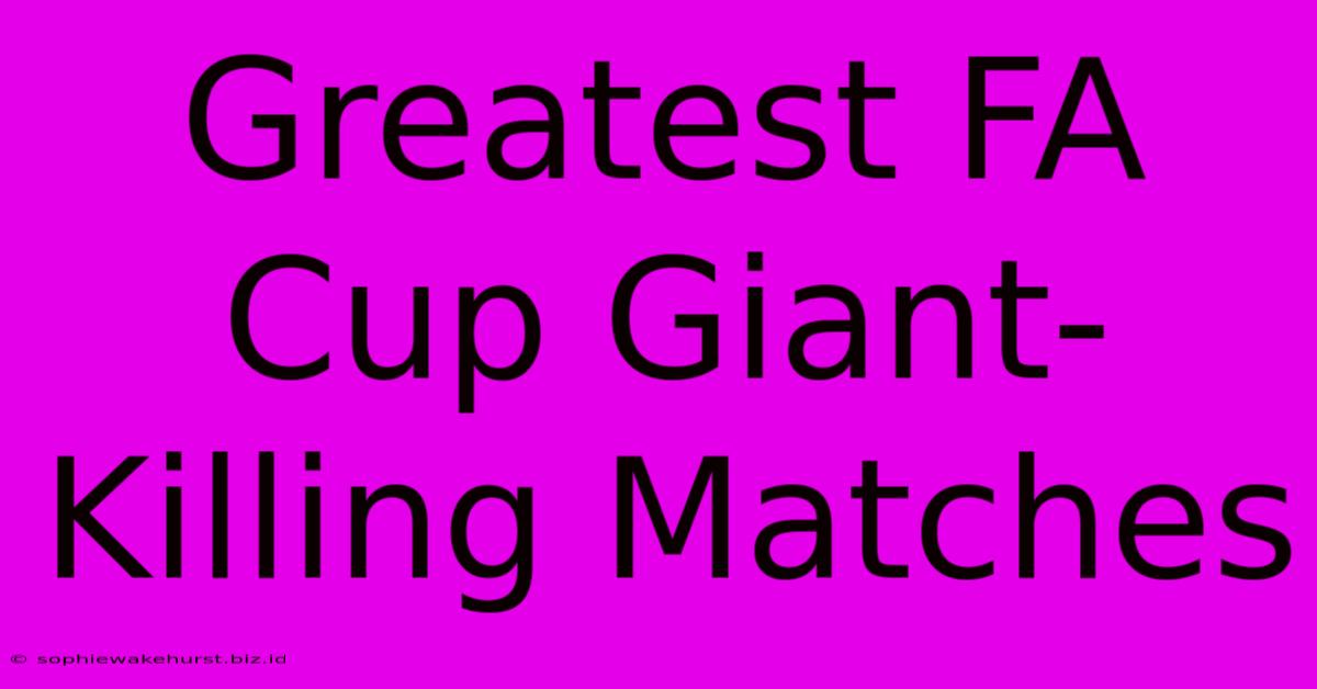 Greatest FA Cup Giant-Killing Matches