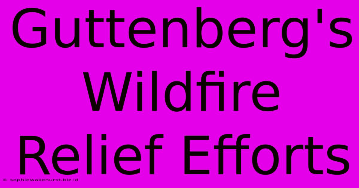 Guttenberg's Wildfire Relief Efforts