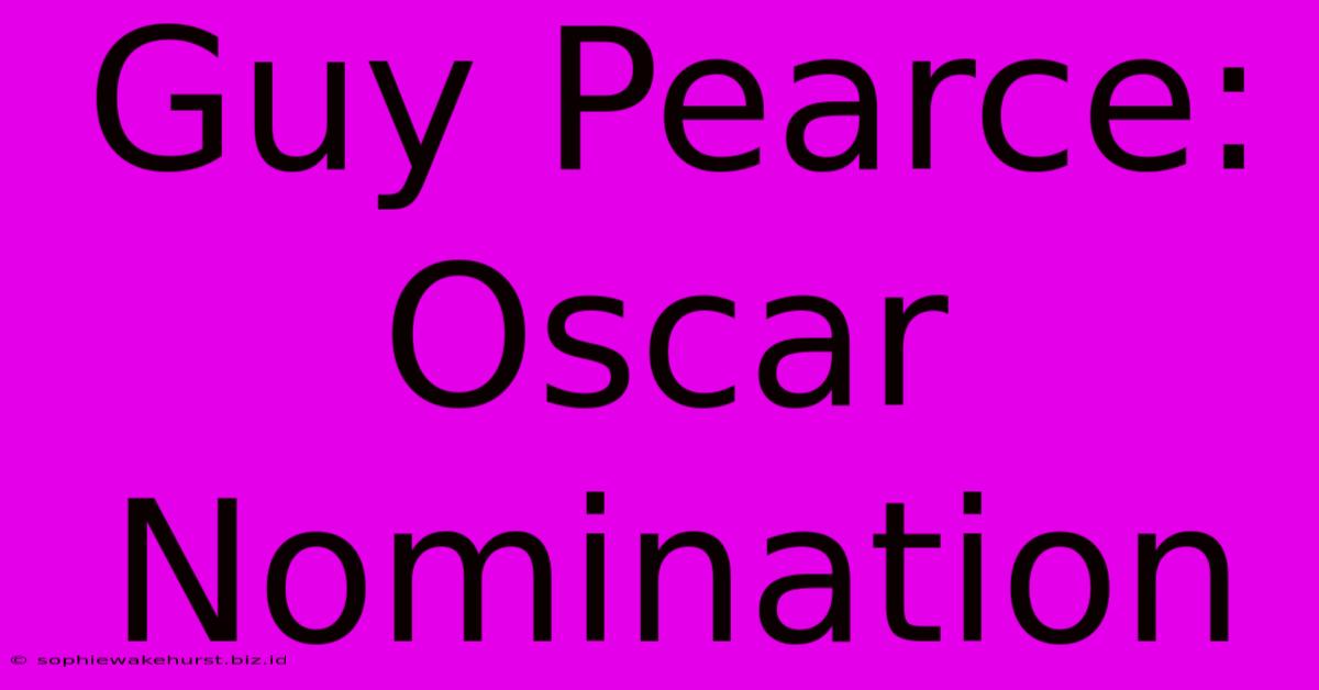 Guy Pearce: Oscar Nomination