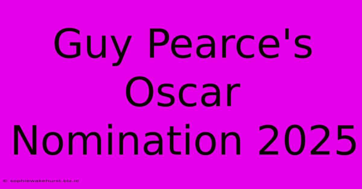 Guy Pearce's Oscar Nomination 2025