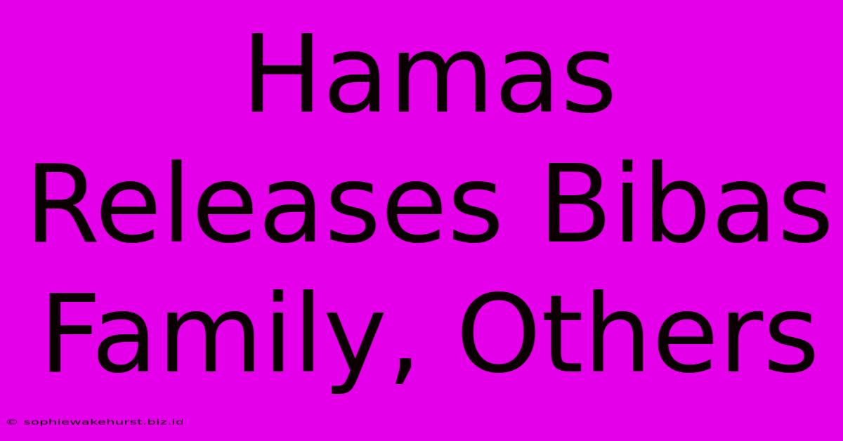 Hamas Releases Bibas Family, Others