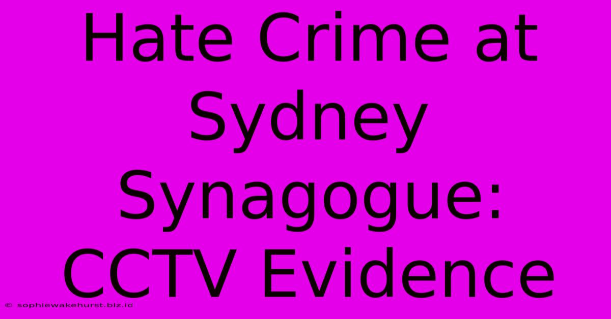 Hate Crime At Sydney Synagogue: CCTV Evidence