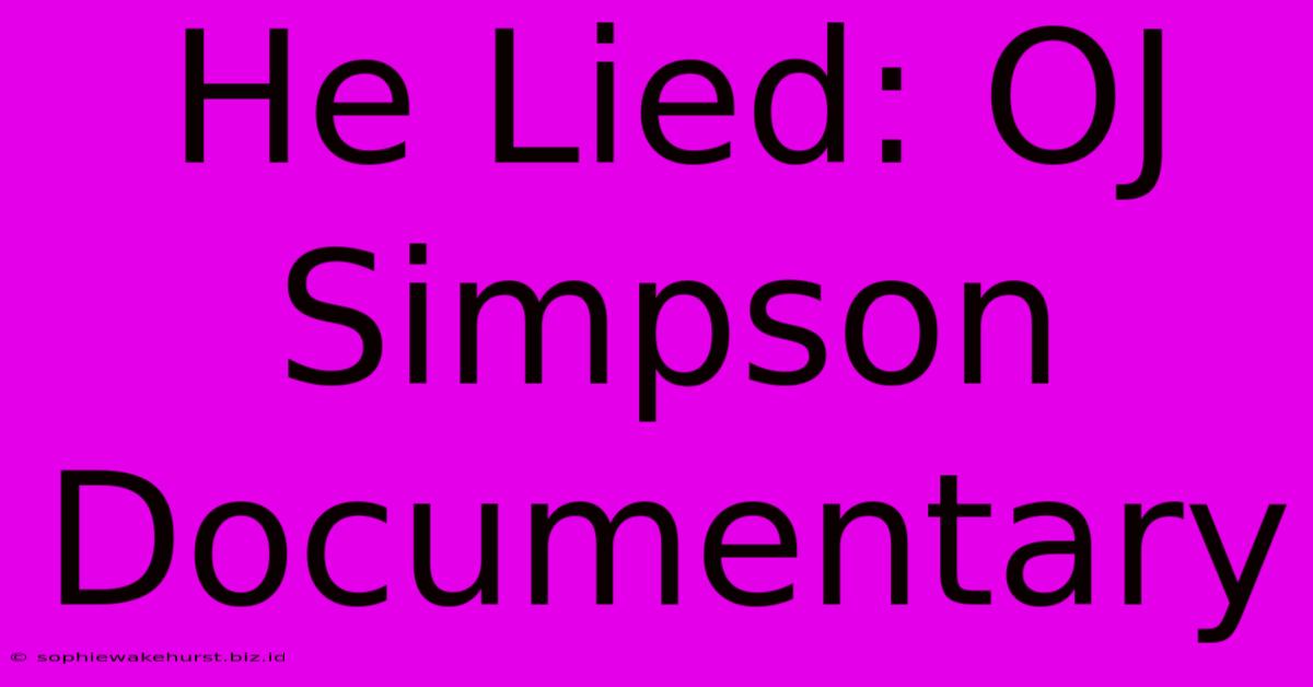 He Lied: OJ Simpson Documentary