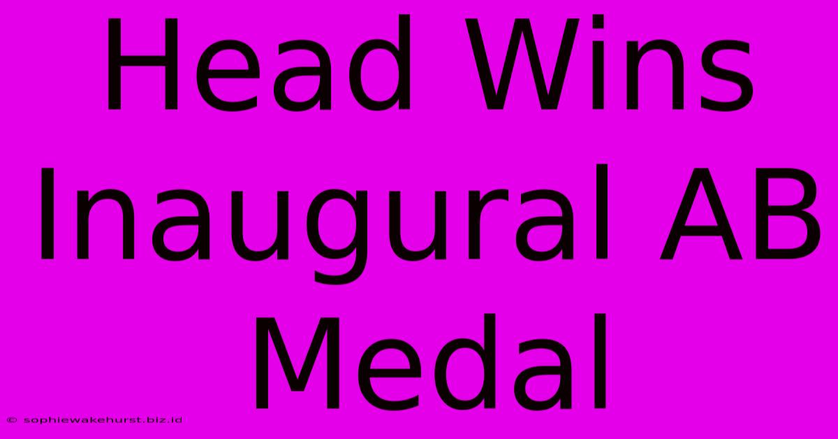 Head Wins Inaugural AB Medal