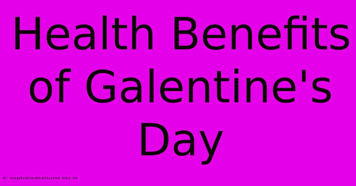 Health Benefits Of Galentine's Day