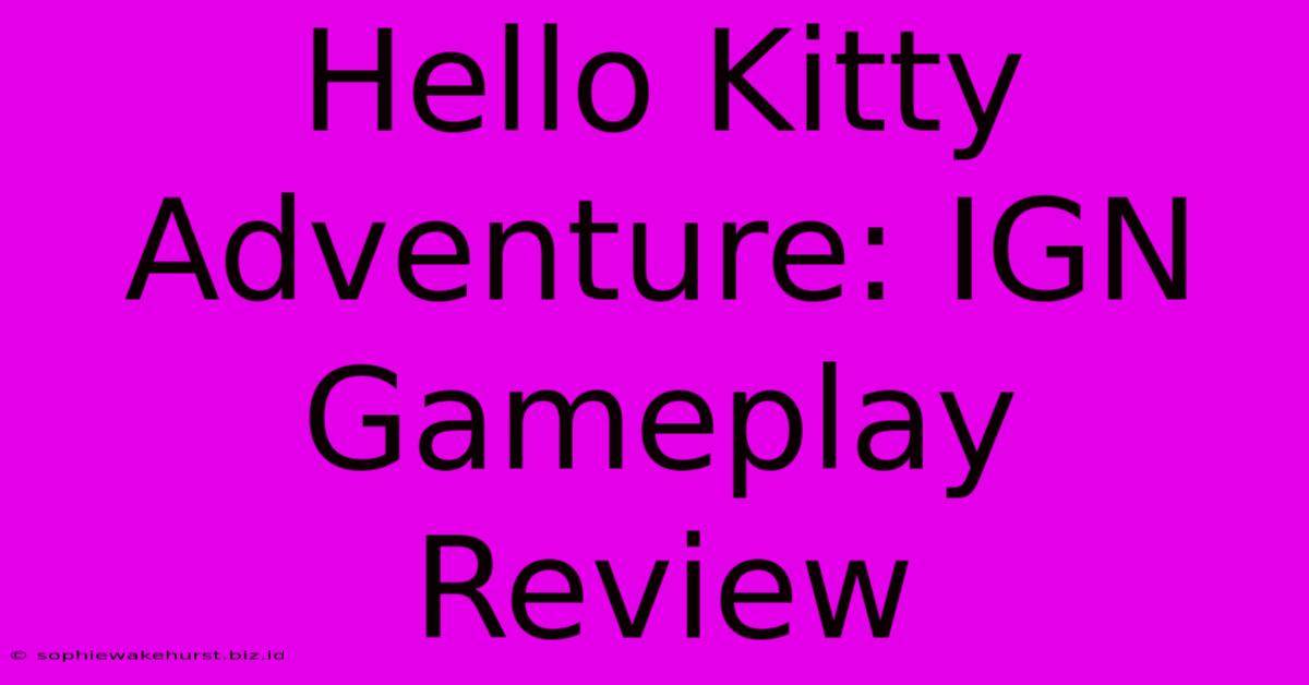 Hello Kitty Adventure: IGN Gameplay Review