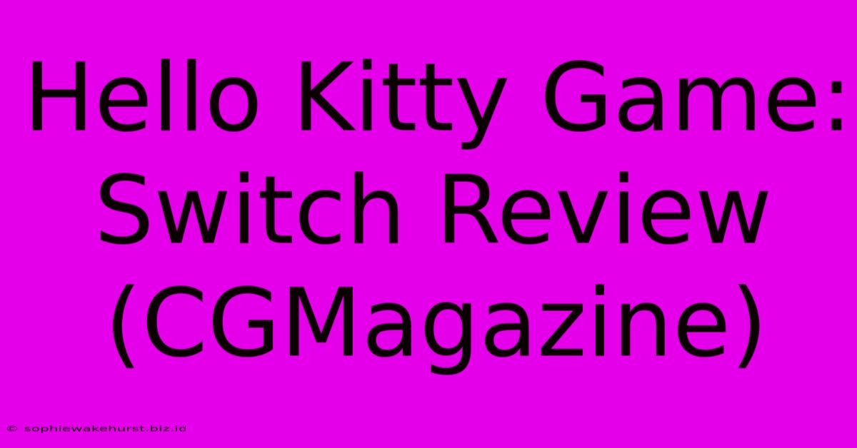 Hello Kitty Game: Switch Review (CGMagazine)