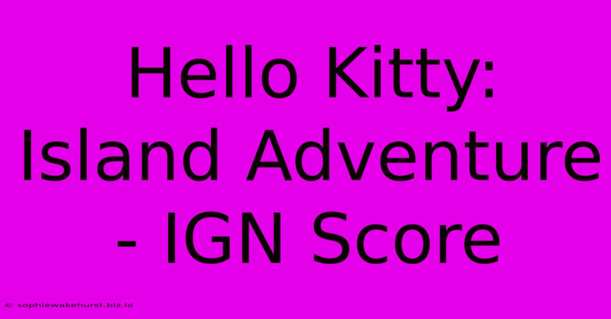 Hello Kitty: Island Adventure - IGN Score