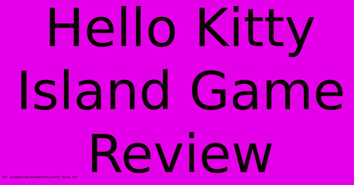 Hello Kitty Island Game Review