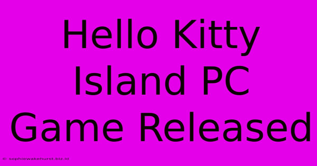 Hello Kitty Island PC Game Released