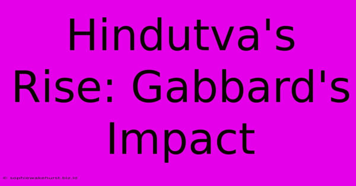 Hindutva's Rise: Gabbard's Impact