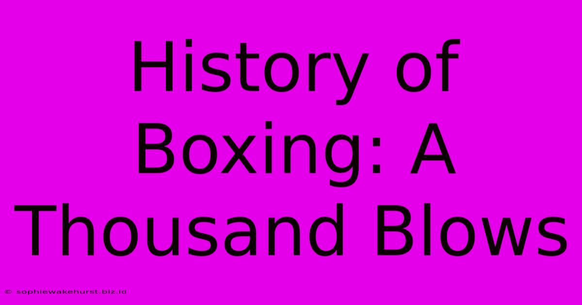 History Of Boxing: A Thousand Blows