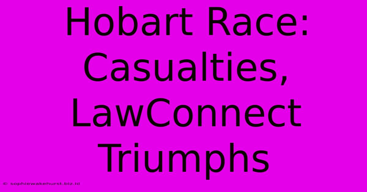 Hobart Race: Casualties, LawConnect Triumphs