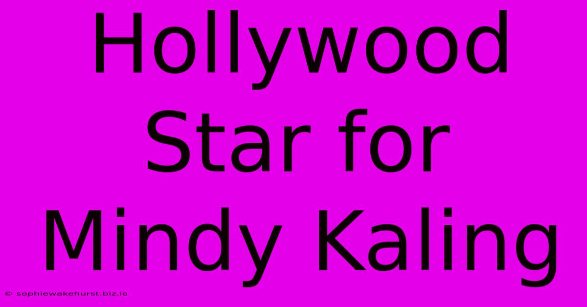 Hollywood Star For Mindy Kaling