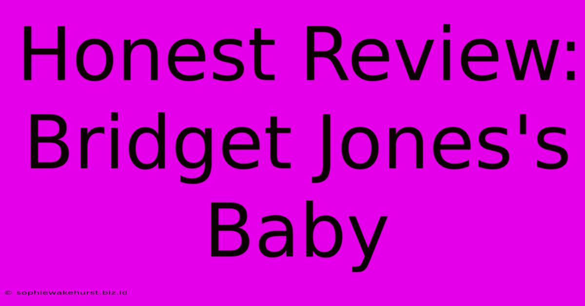 Honest Review: Bridget Jones's Baby