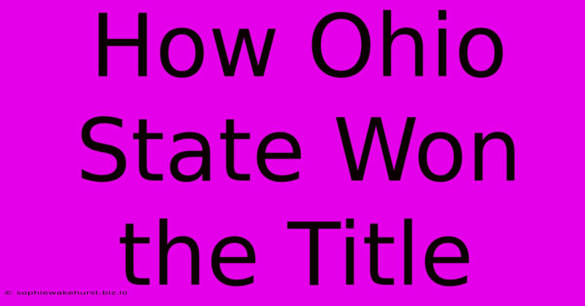 How Ohio State Won The Title