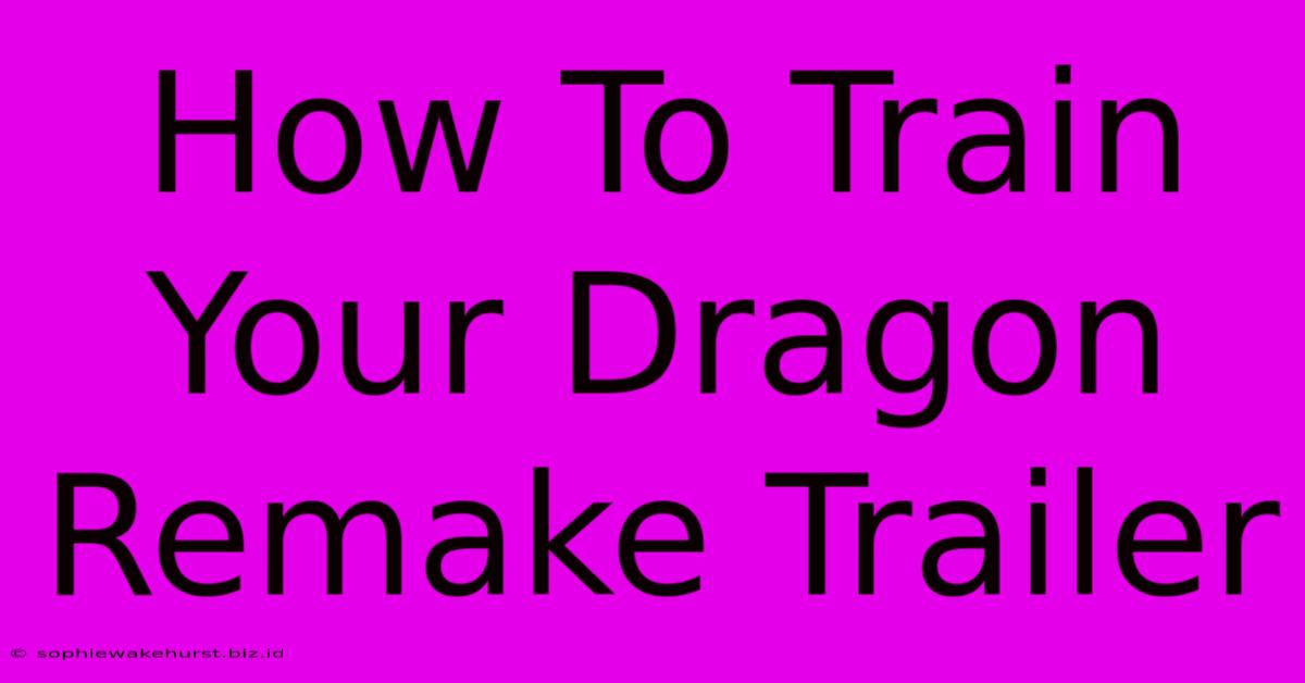 How To Train Your Dragon Remake Trailer