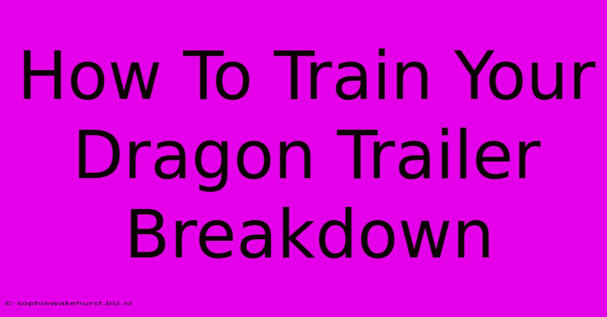 How To Train Your Dragon Trailer Breakdown