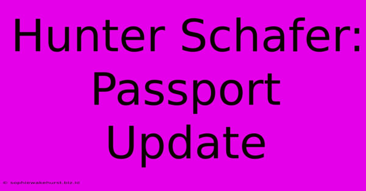 Hunter Schafer: Passport Update