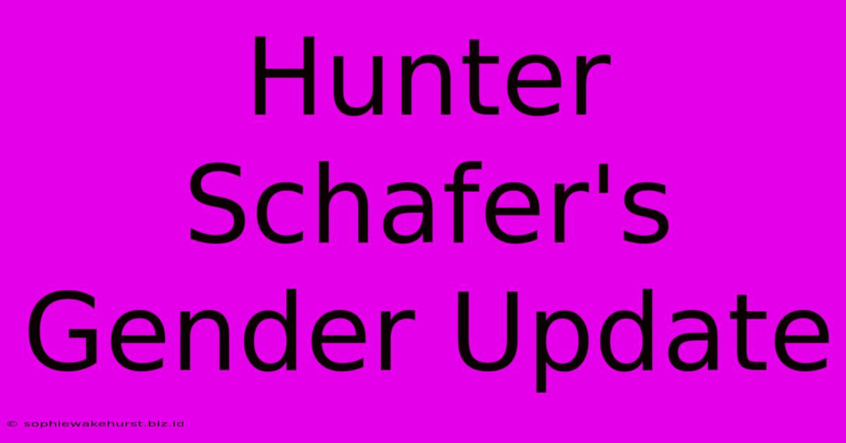 Hunter Schafer's Gender Update