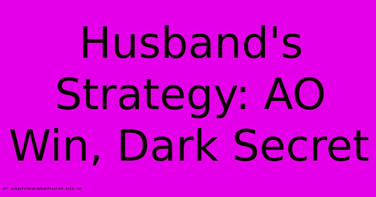 Husband's Strategy: AO Win, Dark Secret