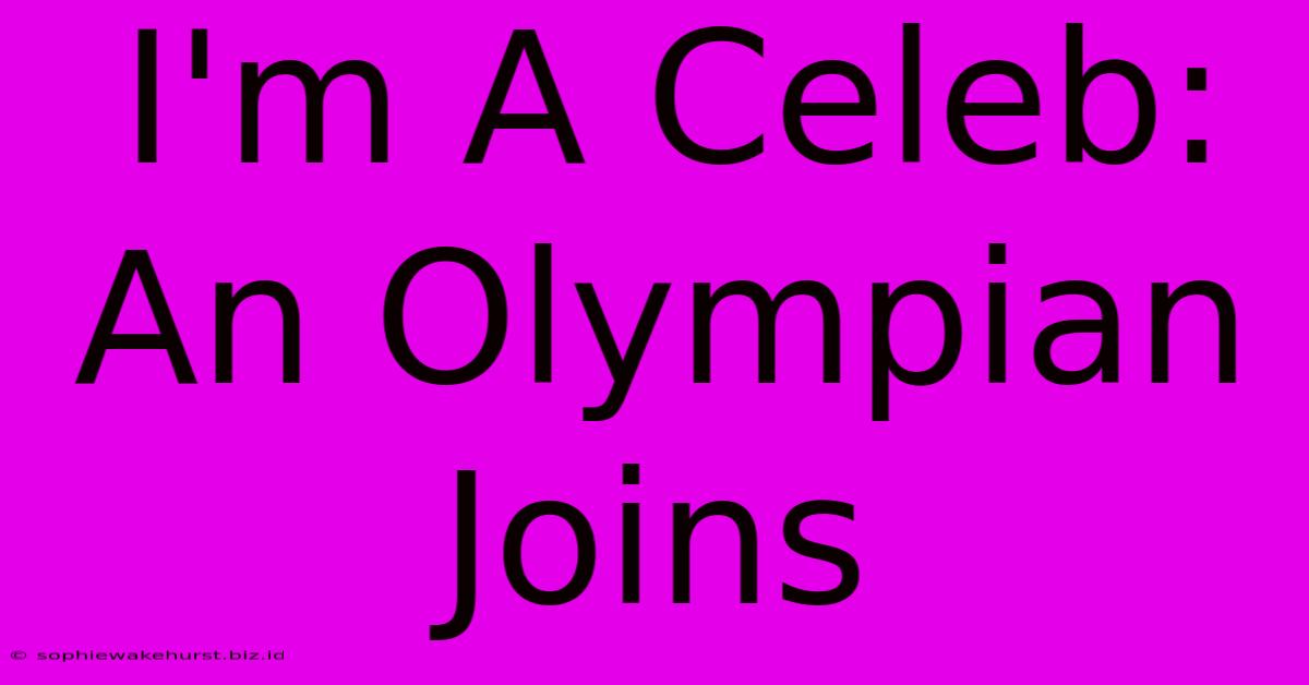 I'm A Celeb: An Olympian Joins