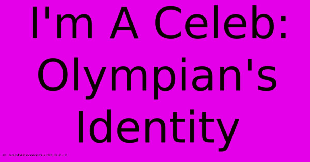 I'm A Celeb: Olympian's Identity