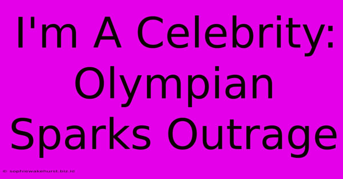 I'm A Celebrity: Olympian Sparks Outrage