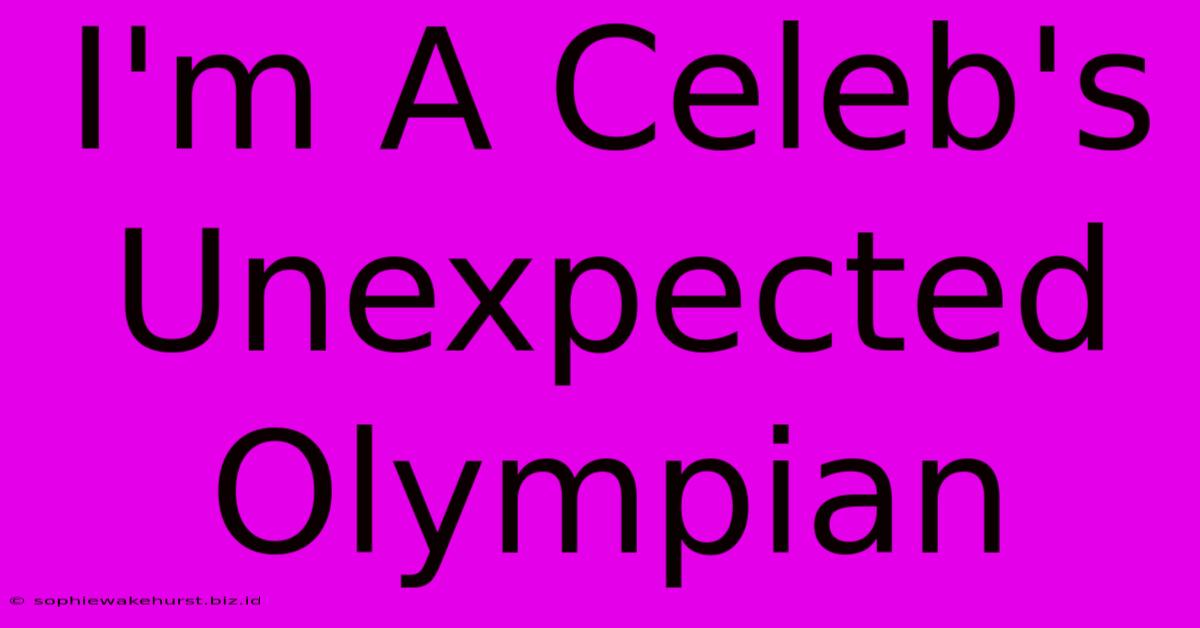 I'm A Celeb's Unexpected Olympian