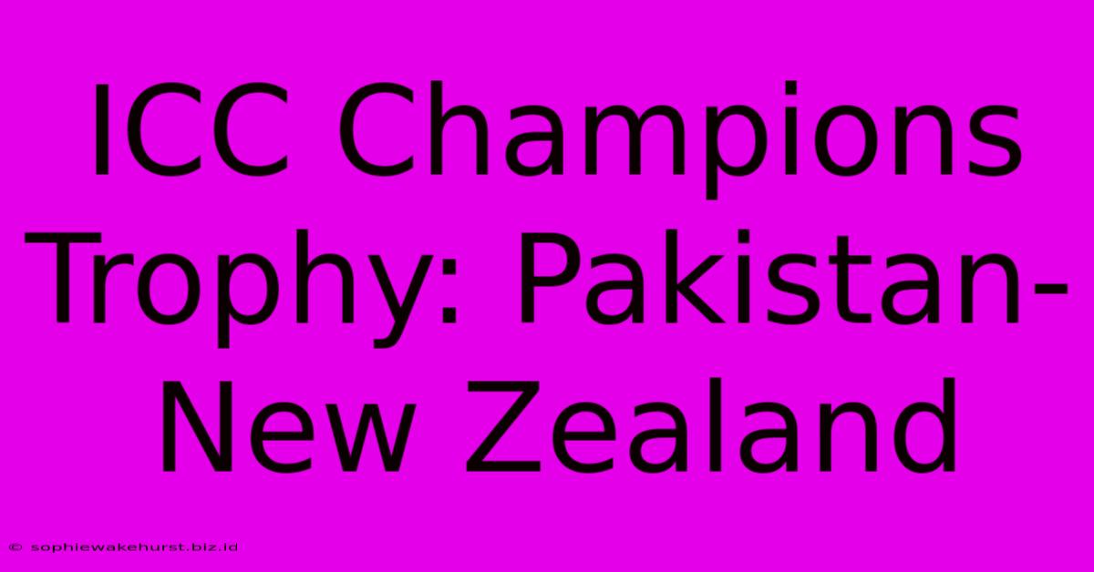 ICC Champions Trophy: Pakistan-New Zealand