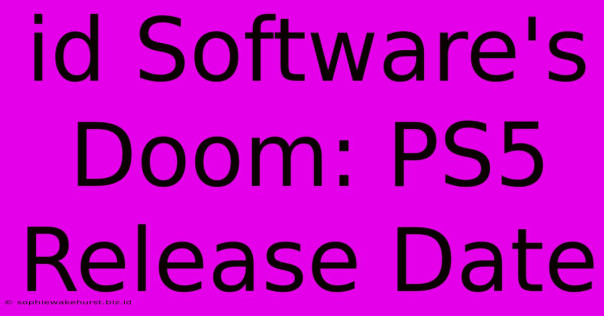 Id Software's Doom: PS5 Release Date